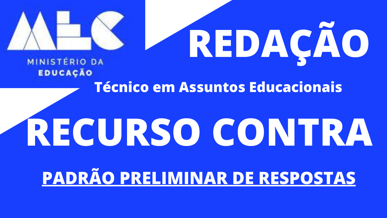 MEC Técnico em Assuntos Educacionais: Entre com Recurso Contra o Padrão Preliminar da Redação