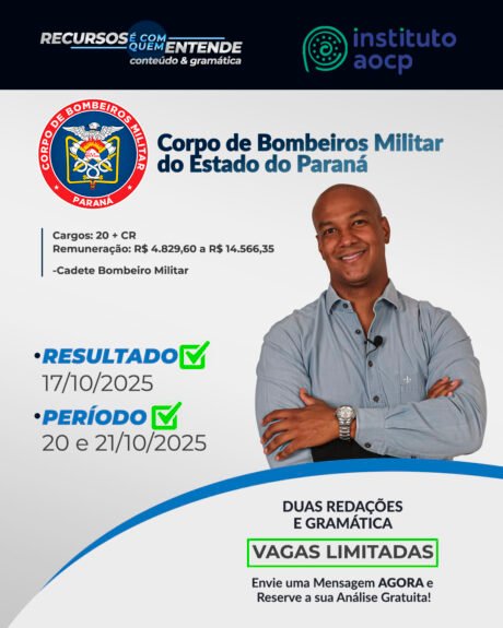 CBM/PR - CORPO DE BOMBEIROS MILITAR DO ESTADO DO PARANÁ Remuneração: R$ 4.829,60 a R$ 14.566,35 (2º Tenente) Cargos: 20 + CR Cadete Bombeiro Militar Banca: Instituto AOCP Resultado Preliminar: 17/10/2025 Período de interposição de recurso: 20/10 a 21/10/2025 (até às 23h59) Frase de Destaque: DUAS REDAÇÕES E GRAMÁTICA - Vagas Limitadas. Envie uma Mensagem AGORA e Reserve a sua Análise Gratuita!