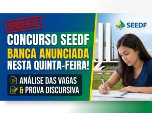 Concurso SEEDF Banca Organizadora é Anunciada Nesta Quinta; Veja Análise das Vagas e da Prova Discursiva